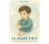 Le Monde d'Ély: Un voyage dans la bulle magique d’un enfant différent