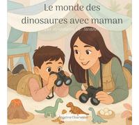 Le monde des dinosaurs avec maman: Les aventures de Swann. Une aventure émotionnelle pour apprivoiser la peur, la colère et comprendre les règles