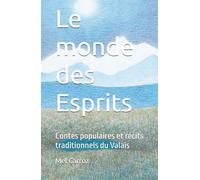 Le monde des Esprits: Contes populaires et récits traditionnels du Valais