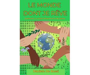 Le monde dont je rêve: Construire un avenir d'harmonie et de justice (Société Idéale, Bonheur et Valeurs Humaines)