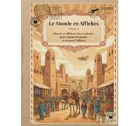 Le Monde en Affiches (Tome 2): Plus de 50 nouvelles affiches rétro à colorier pour savourer l’ailleurs (Voyages & Évasion)