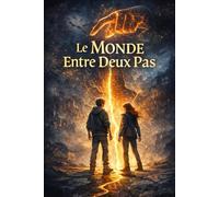 Le Monde Entre Deux Pas: Un roman fantastique sur les choix, les pertes et le passage à l’adolescence