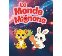 Le Monde Mignon: Livre de coloriage d’animaux adorables pour enfants 3+