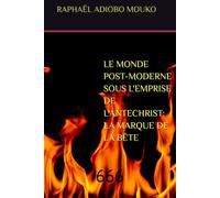 LE MONDE POST-MODERNE SOUS L'EMPRISE DE L'ANTECHRIST: LA MARQUE DE LA BÊTE