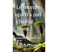 Le monde qui n'a pas changé Tome2: Exploration en territoire perdu (Les mondes impossibles)