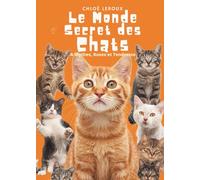 Le Monde Secret des Chats: Mythes, Ruses et Tendresse
