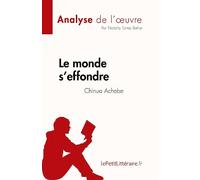 Le monde s'effondre de Chinua Achebe (Analyse de l'œuvre): Résumé complet et analyse détaillée de l'œuvre