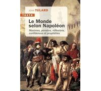 Le monde selon napoléon: Maximes, pensées, réflexions, confidences et prophéties (Texto)