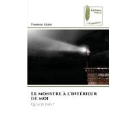 Le monstre à l'intérieur de moi: Qu'ai je fais ?