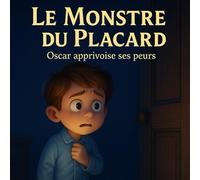 Le Monstre du Placard: Oscar apprivoise ses peurs