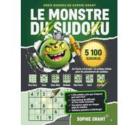 Le Monstre du Sudoku: Plus de 5 000 sudokus - De Facile à Extrême (Série Sudoku de Sophie Grant)