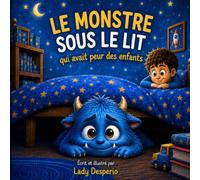 Le monstre sous le lit: Qui avait peur des enfants (Léo et son petit monstre)