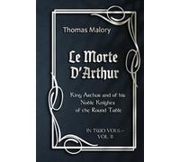 Le Morte D’Arthur: King Arthur and of his Noble Knights of the Round Table IN TWO VOLS.-VOL. II