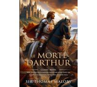 Le Morte Darthur: Complete with Classic illustrations and Annotation