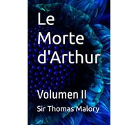Le Morte d'Arthur: Volumen II
