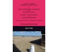 LE MOT COMME MASQUE PORTE/VOIX ET DEUX MENTIONS CLINIQUES DE JACQUES LACAN : ROBERT JULIUS MEYER & RAYMOND ROUSSEL: Etudes psychanalytiques