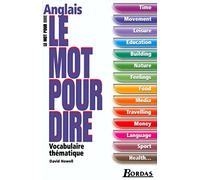 Le mot pour dire Anglais: Vocabulaire thématique