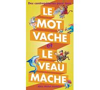 Le Mot vache et le veau mâche: Des contrepétries pour tous
