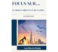 Le Moyen Orient en Mutation (Focus Sur...)