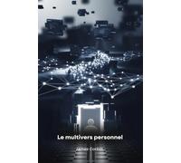 Le multivers personnel: Créer sa réalité avec les principes de l'IA