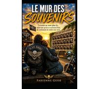 Le Mur des Souvenirs: Une intrigue qui mêle romance, thriller émotionnel et univers biker