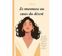 Le murmure au cœur du désert: Et si une déception amoureuse était le début de votre plus belle histoire ? (La clinique des âmes blessées)