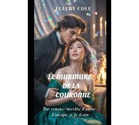 LE MURMURE DE LA COURONNE: Une romance interdite d'amour, d'intrigue et de destin (Histoire d’amour historique sombre)