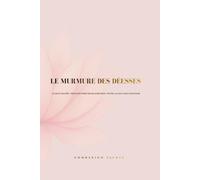 LE MURMURE DES DÉESSES: Le quiz d’introspection • Rencontrer ses blessures • Faire la paix avec son âme