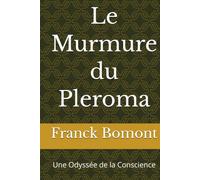 Le Murmure du Pleroma: Une Odyssée de la Conscience