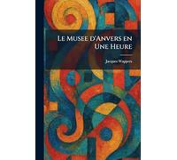 Le Musee d'Anvers en Une Heure