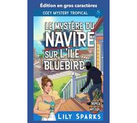 Le mystère du navire sur l’île Bluebird: Édition en gros caractères (Chloé Scott Mystère sous les Tropiques Édition en gros caractères)