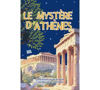Le Mystère d'Athènes : Enquête au coeur de la Grèce Antique: Roman jeunesse d’aventure et d’énigmes à travers l’Acropole, le musée et les trésors ... de Clara (Les Mystères de Clara Deschamps)