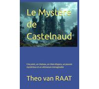 Le Mystère de Castelnaud: Cinq amis, un chateau, un chien disparu, un pouvoir mystérieux et un ultimatum inimaginable