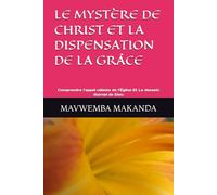 LE MYSTÈRE DE CHRIST ET LA DISPENSATION DE LA GRÂCE: Comprendre l’appel céleste de l’Église Et Le dessein éternel de Dieu: 2 (Divisant droitement la parole de la vérité)