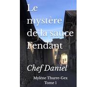 Le mystère de la sauce Fendant: Le Chef Daniel (The Michelin-Star Mysteries)