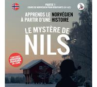 Le mystere de Nils. Partie 1 - Cours de norvegien pour debutants (A1/A2). Apprends le norvegien a partir d'une histoire.