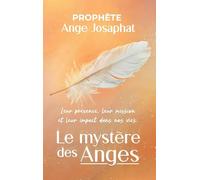 Le mystère des anges : leur présence, leur mission et leur impact dans nos vies