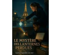 Le Mystère des Lanternes Perdues: French Graded Reader for A1-A2 Learners | A Magical Parisian Quest