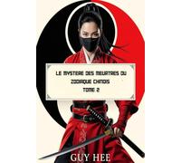 Le Mystère des Meurtres du Zodiaque Chinois - Tome 2: Un sombre voyage parmi les douze signes de la mort