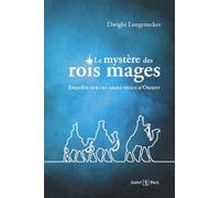 Le mystère des rois mages: Enquête sur ces sages venus d'Orient