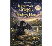le mystère du dragon de Blueberry Island: Un voyage palpitant, entre aventures et découvertes pour les 8-12 ans