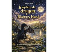 le mystère du dragon de Blueberry Island: Un voyage palpitant, entre aventures et découvertes pour les 8-12 ans