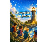 Le mystère du phare: Pensé pour les lecteurs de 9 à 12 ans, Le mystère du phare entraîne les enfants dans une aventure palpitante, sans violence, mais pleine de suspense, d’émotions et de découvertes.