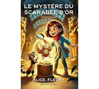 Le mystère du scarabée d'or: Une aventure d'Emma et Némésis: Plongez au cœur des légendes de l'Egypte ancienne avec une aventure palpitante pleine de mystères et d'intrigues