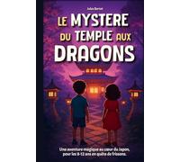 Le Mystère du Temple aux Dragons: Livre pour enfant de 8 à 12 ans - Un Roman d'aventure fantastique, illustré, pour les passionnés du Japon (Le Secret des Sept Dragons)