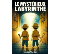 Le Mystérieux Labyrinthe - Livre pour enfants à partir de 9 ans - Roman jeunesse à suspense - Fans d’aventures et d’énigmes