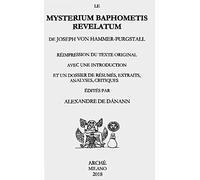 Le Mysterium Baphometis Revelatum de Joseph von Hammer-Purgstall: Avec une introduction et un dossier de résumés, extraits, analyses, critiques.
