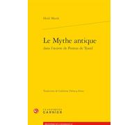 Le Mythe Antique Dans l'Oeuvre de Pontus de Tyard (Problematiques De Traduction, 65)
