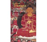 Le Mythe de la liberté. Et la voie de la méditation (Points sagesses)