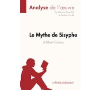 Le Mythe de Sisyphe d'Albert Camus (Analyse de l'oeuvre): Analyse complète et résumé détaillé de l'oeuvre (Fiche de lecture)